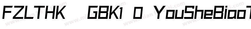 FZLTHK  GBK1 0 YouSheBiaoTiHei字体转换